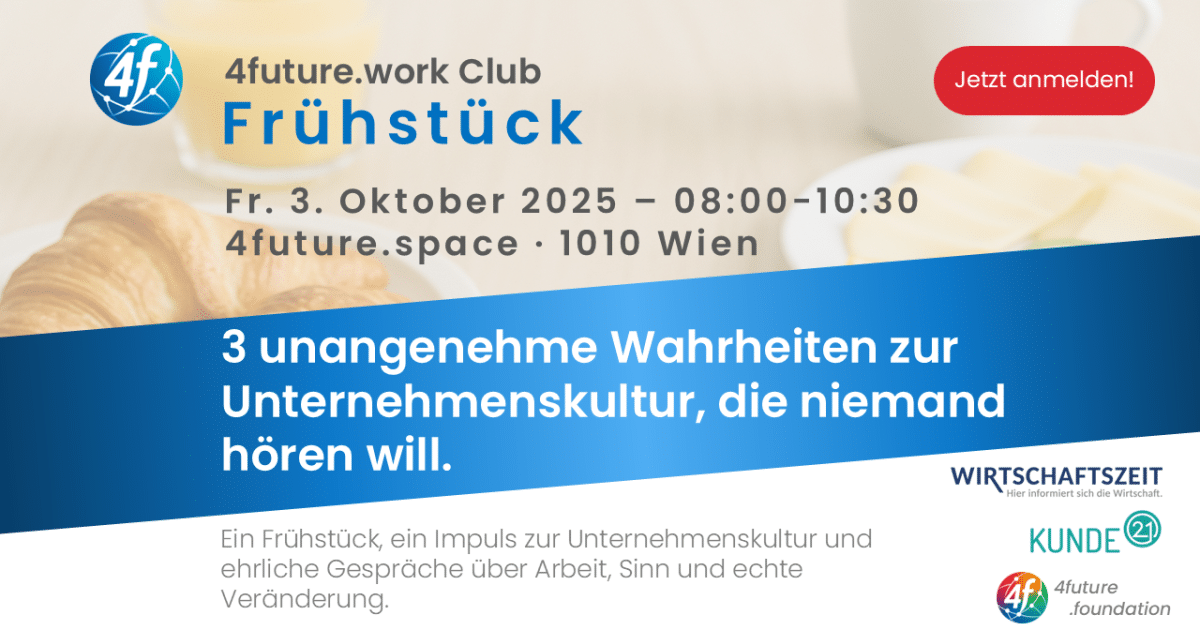 4future.work club: 3 unangenehme Wahrheiten zur Unternehmenskultur, die niemand hören will. (3.10. 08:00)