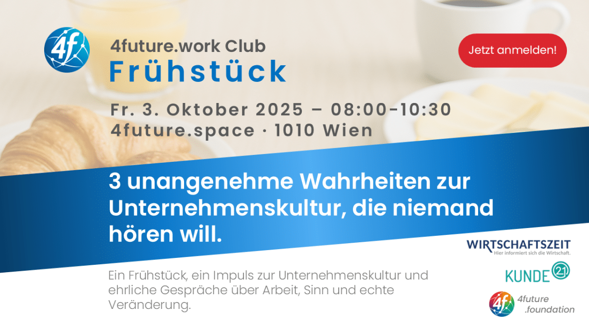 4future.work club: 3 unangenehme Wahrheiten zur Unternehmenskultur, die niemand hören will. (3.10. 08:00)