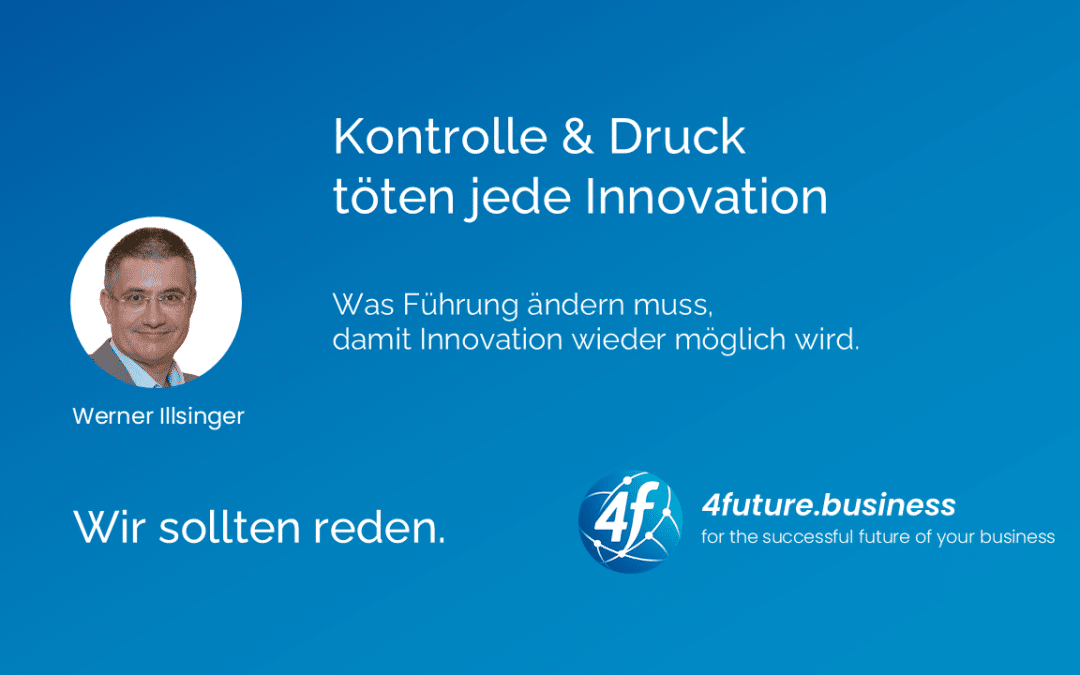 Kontrolle und Druck töten jede Innovation